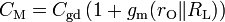 C_{{\mathrm  {M}}}=C_{{\mathrm  {gd}}}\left(1+g_{{\mathrm  {m}}}(r_{{\mathrm  {O}}}\|R_{{\mathrm  {L}}})\right)