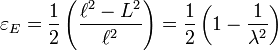 \ \varepsilon _{E}={\frac  {1}{2}}\left({\frac  {\ell ^{2}-L^{2}}{\ell ^{2}}}\right)={\frac  {1}{2}}\left(1-{\frac  {1}{\lambda ^{2}}}\right)