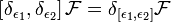 \left[\delta _{{\epsilon _{1}}},\delta _{{\epsilon _{2}}}\right]{\mathcal  {F}}=\delta _{{\left[\epsilon _{1},\epsilon _{2}\right]}}{\mathcal  {F}}