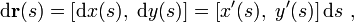 {\mathrm  {d}}{\mathbf  {r}}(s)=\left[{\mathrm  {d}}x(s),\ {\mathrm  {d}}y(s)\right]=\left[x'(s),\ y'(s)\right]{\mathrm  {d}}s\ ,