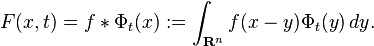 F(x,t) = f \ast \Phi_t(x) := \int_{\mathbf{R}^n} f(x-y)\Phi_t(y) \, dy. 