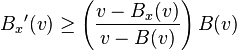 {{B}_{{x}}}^{{\prime }}(v)\geq \left({\frac  {v-{{B}_{{x}}}(v)}{v-B(v)}}\right)B(v)