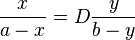 {x \over {a-x}}=D{y \over {b-y}}