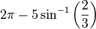 2\pi -5\sin ^{{-1}}\left({2 \over 3}\right)