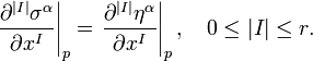 \left.{\frac  {\partial ^{{|I|}}\sigma ^{{\alpha }}}{\partial x^{{I}}}}\right|_{{p}}=\left.{\frac  {\partial ^{{|I|}}\eta ^{{\alpha }}}{\partial x^{{I}}}}\right|_{{p}},\quad 0\leq |I|\leq r.