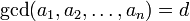 \gcd(a_{1},a_{2},\ldots ,a_{n})=d