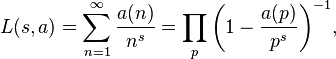 L(s,a)=\sum _{{n=1}}^{\infty }{\frac  {a(n)}{n^{s}}}=\prod _{p}{\biggl (}1-{\frac  {a(p)}{p^{s}}}{\biggr )}^{{-1}},