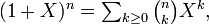 \textstyle(1+X)^n=\sum_{k\geq0}\binom nk X^k,