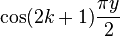 \cos(2k+1){\frac  {\pi y}{2}}