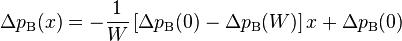 \Delta p_{{\text{B}}}(x)=-{\frac  {1}{W}}\left[\Delta p_{{\text{B}}}(0)-\Delta p_{{\text{B}}}(W)\right]x+\Delta p_{{\text{B}}}(0)