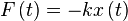 F\left(t\right)=-kx\left(t\right)