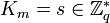 \textstyle K_{m}=s\in {\mathbb  {Z}}_{q}^{*}