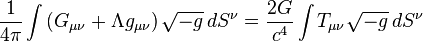 {\frac  {1}{4\pi }}\int \left(G_{{\mu \nu }}+\Lambda g_{{\mu \nu }}\right){\sqrt  {-g}}\,dS^{{\nu }}={2G \over c^{4}}\int T_{{\mu \nu }}{\sqrt  {-g}}\,dS^{{\nu }}