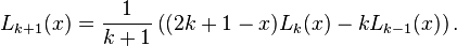 L_{{k+1}}(x)={\frac  {1}{k+1}}\left((2k+1-x)L_{k}(x)-kL_{{k-1}}(x)\right).