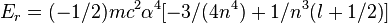 E_{r}=(-1/2)mc^{2}\alpha ^{4}[-3/(4n^{4})+1/{n^{3}(l+1/2)}]