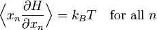 {\Bigl \langle }x_{{n}}{\frac  {\partial H}{\partial x_{{n}}}}{\Bigr \rangle }=k_{{B}}T\quad {\mbox{for all }}n