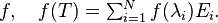 \textstyle f,\quad f(T)=\sum _{{i=1}}^{N}f(\lambda _{i})E_{i}.