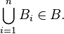 \bigcup _{{i=1}}^{{n}}B_{{i}}\in B.