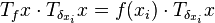 T_{f}x\cdot T_{{\delta _{{x_{i}}}}}x=f(x_{i})\cdot T_{{\delta _{{x_{i}}}}}x