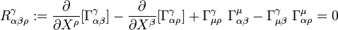 R_{{\alpha \beta \rho }}^{\gamma }:={\frac  {\partial }{\partial X^{\rho }}}[\Gamma _{{\alpha \beta }}^{\gamma }]-{\frac  {\partial }{\partial X^{\beta }}}[\Gamma _{{\alpha \rho }}^{\gamma }]+\Gamma _{{\mu \rho }}^{\gamma }~\Gamma _{{\alpha \beta }}^{\mu }-\Gamma _{{\mu \beta }}^{\gamma }~\Gamma _{{\alpha \rho }}^{\mu }=0