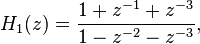 H_{1}(z)={\frac  {1+z^{{-1}}+z^{{-3}}}{1-z^{{-2}}-z^{{-3}}}},\,