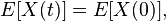 E[X(t)]=E[X(0)],