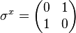 \sigma ^{x}={\begin{pmatrix}0&1\\1&0\end{pmatrix}}