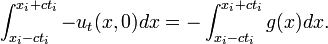 \int _{{x_{i}-ct_{i}}}^{{x_{i}+ct_{i}}}-u_{t}(x,0)dx=-\int _{{x_{i}-ct_{i}}}^{{x_{i}+ct_{i}}}g(x)dx.