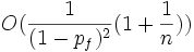 O({\frac  {1}{(1-p_{f})^{2}}}(1+{\frac  {1}{n}}))