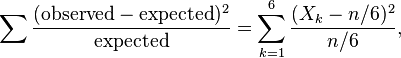 \sum {\frac  {({\text{observed}}-{\text{expected}})^{2}}{{\text{expected}}}}=\sum _{{k=1}}^{6}{\frac  {(X_{k}-n/6)^{2}}{n/6}},