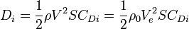 D_{i}={\frac  {1}{2}}\rho V^{2}SC_{{Di}}={\frac  {1}{2}}\rho _{0}V_{e}^{2}SC_{{Di}}