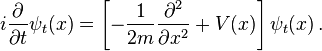 i{\partial  \over \partial t}\psi _{t}(x)=\left[-{1 \over 2m}{\partial ^{2} \over \partial x^{2}}+V(x)\right]\psi _{t}(x)\,.