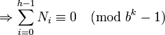 \Rightarrow \sum _{{i=0}}^{{h-1}}N_{i}\equiv 0{\pmod  {b^{k}-1}}