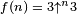 \scriptstyle f(n)\;=\;3\uparrow ^{n}3