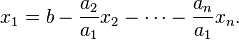 x_{1}=b-{\frac  {a_{2}}{a_{1}}}x_{2}-\cdots -{\frac  {a_{n}}{a_{1}}}x_{n}.