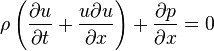 {\rho }\left({{\partial }u \over {\partial }t}+{u{\partial }u \over {\partial }x}\right)+{{\partial }p \over {\partial }x}=0