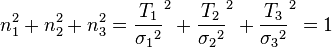 n_{1}^{2}+n_{2}^{2}+n_{3}^{2}={\frac  {T_{1}}{{\sigma _{1}}^{2}}}^{2}+{\frac  {T_{2}}{{\sigma _{2}}^{2}}}^{2}+{\frac  {T_{3}}{{\sigma _{3}}^{2}}}^{2}=1\,\!