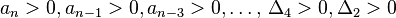 a_{n}>0,a_{{n-1}}>0,a_{{n-3}}>0,\ldots ,\,\Delta _{4}>0,\Delta _{2}>0