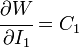 {\cfrac  {\partial W}{\partial I_{1}}}=C_{1}