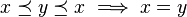 x\preceq y\preceq x\implies x=y