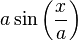 a\sin \left({\frac  {x}{a}}\right)