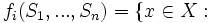 f_{i}(S_{1},...,S_{n})=\{x\in X: