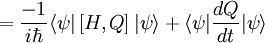 ={\frac  {-1}{i\hbar }}\langle \psi |\left[H,Q\right]|\psi \rangle +\langle \psi |{\frac  {dQ}{dt}}|\psi \rangle \,