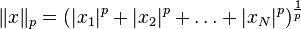 \|x\|_{p}=(|x_{1}|^{p}+|x_{2}|^{p}+\dots +|x_{N}|^{p})^{{{\frac  {1}{p}}}}