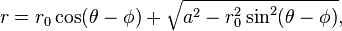 r=r_{0}\cos(\theta -\phi )+{\sqrt  {a^{2}-r_{0}^{2}\sin ^{2}(\theta -\phi )}},