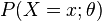 P(X=x;\theta )