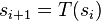 s_{{i+1}}=T(s_{i})