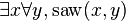 \exists x\forall y,{\mbox{saw}}(x,y)