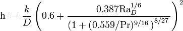 {{\mathrm  {h}}}\ ={\frac  {k}{D}}\left({0.6+{\frac  {0.387{\mathrm  {Ra}}_{D}^{{1/6}}}{\left(1+(0.559/{\mathrm  {Pr}})^{{9/16}}\,\right)^{{8/27}}\,}}}\right)^{2}