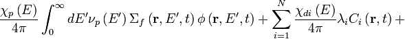 \quad {\frac  {\chi _{p}\left(E\right)}{4\pi }}\int _{0}^{{\infty }}dE^{{\prime }}\nu _{p}\left(E^{{\prime }}\right)\Sigma _{f}\left({\mathbf  {r}},E^{{\prime }},t\right)\phi \left({\mathbf  {r}},E^{{\prime }},t\right)+\sum _{{i=1}}^{N}{\frac  {\chi _{{di}}\left(E\right)}{4\pi }}\lambda _{i}C_{i}\left({\mathbf  {r}},t\right)+\quad 